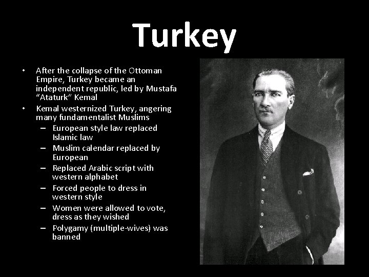 Turkey • • After the collapse of the Ottoman Empire, Turkey became an independent