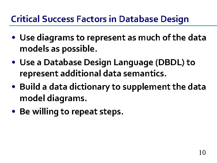 Critical Success Factors in Database Design • Use diagrams to represent as much of Critical Success Factors in Database Design • Use diagrams to represent as much of