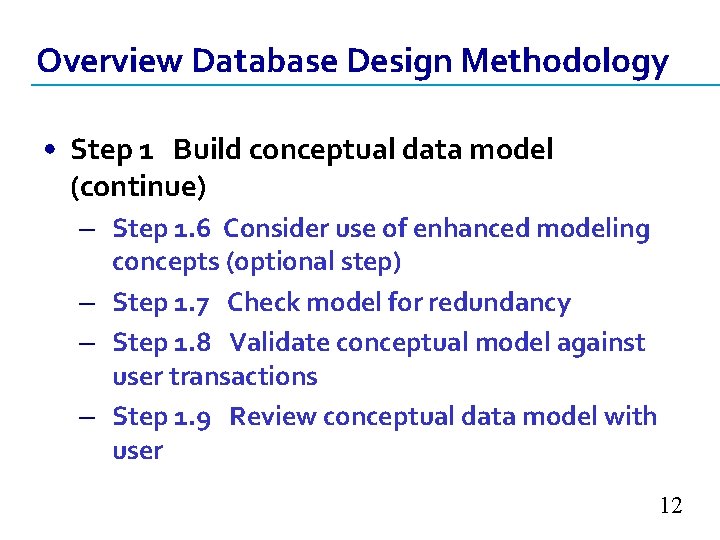Overview Database Design Methodology • Step 1 Build conceptual data model (continue) – Step