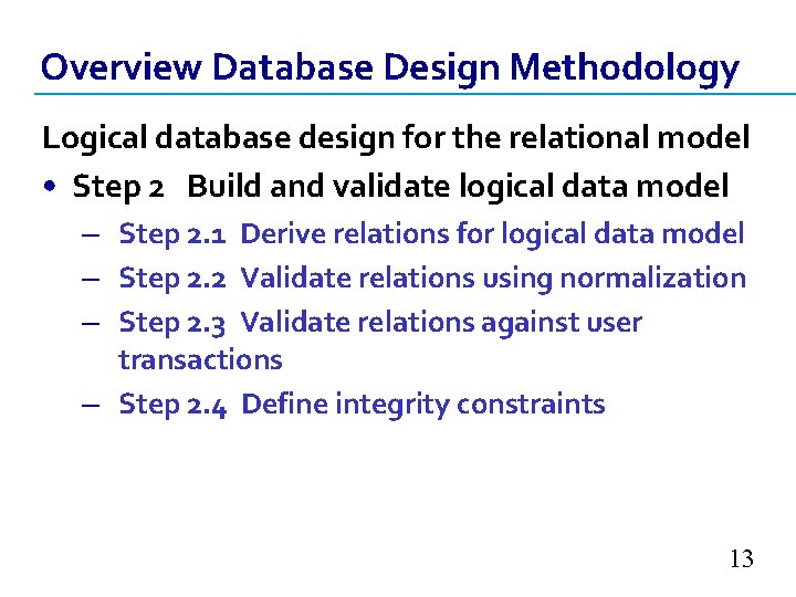 Overview Database Design Methodology Logical database design for the relational model • Step 2 Overview Database Design Methodology Logical database design for the relational model • Step 2