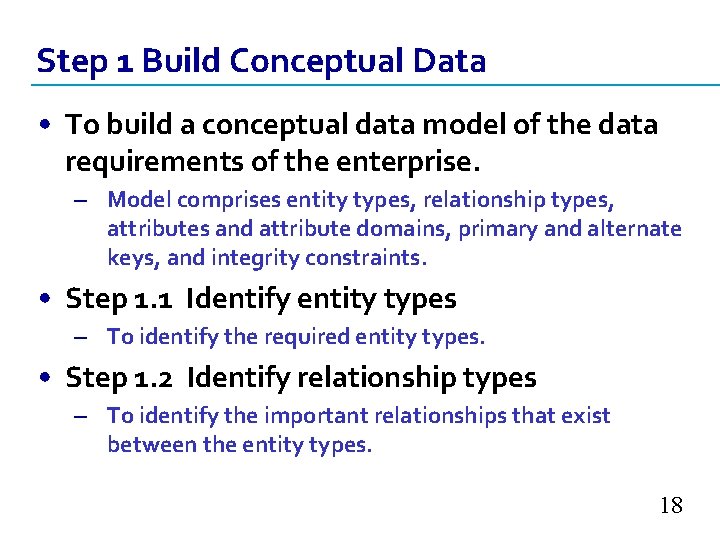 Step 1 Build Conceptual Data • To build a conceptual data model of the Step 1 Build Conceptual Data • To build a conceptual data model of the