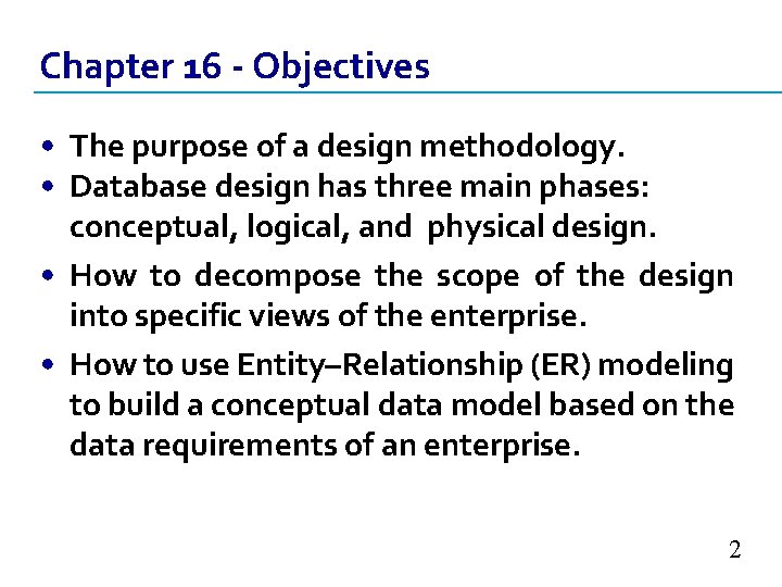 Chapter 16 - Objectives • The purpose of a design methodology. • Database design