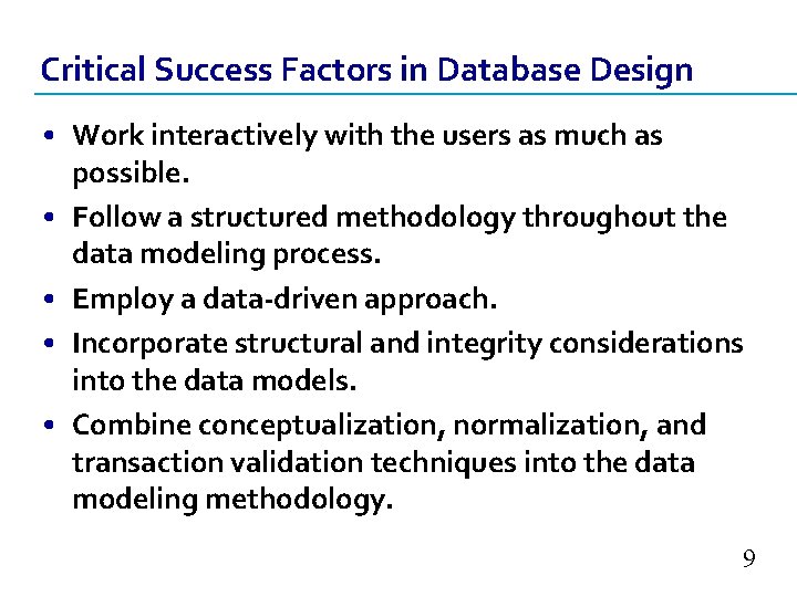 Critical Success Factors in Database Design • Work interactively with the users as much Critical Success Factors in Database Design • Work interactively with the users as much