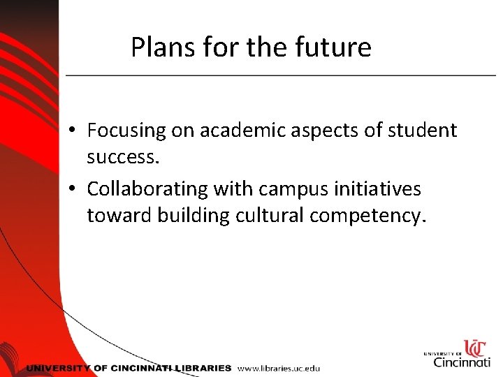 Plans for the future • Focusing on academic aspects of student success. • Collaborating