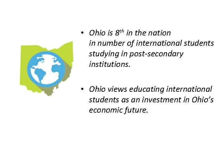  • Ohio is 8 th in the nation in number of international students