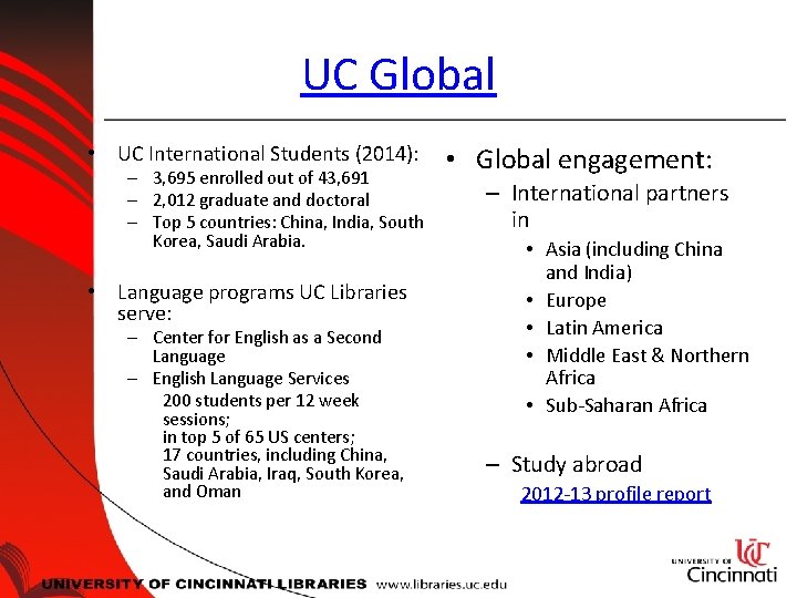 UC Global • UC International Students (2014): – 3, 695 enrolled out of 43,