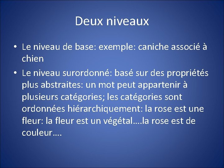 Deux niveaux • Le niveau de base: exemple: caniche associé à chien • Le