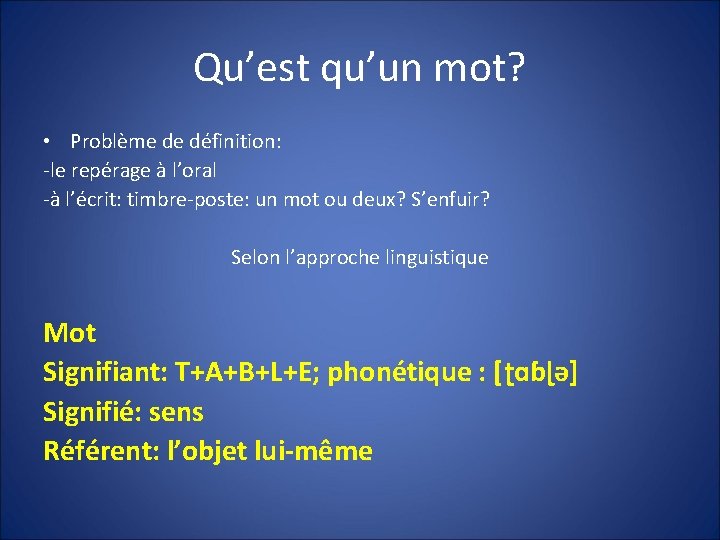 Qu’est qu’un mot? • Problème de définition: -le repérage à l’oral -à l’écrit: timbre-poste: