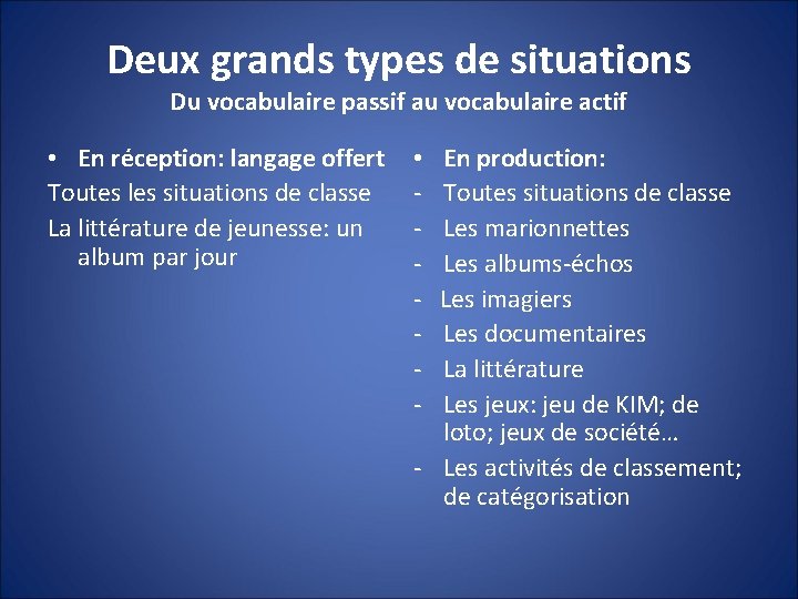 Deux grands types de situations Du vocabulaire passif au vocabulaire actif • En réception: