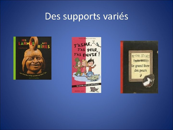 Des supports variés 