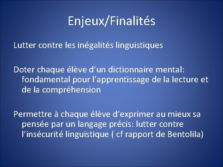 Enjeux/Finalités Lutter contre les inégalités linguistiques Doter chaque élève d’un dictionnaire mental: fondamental pour