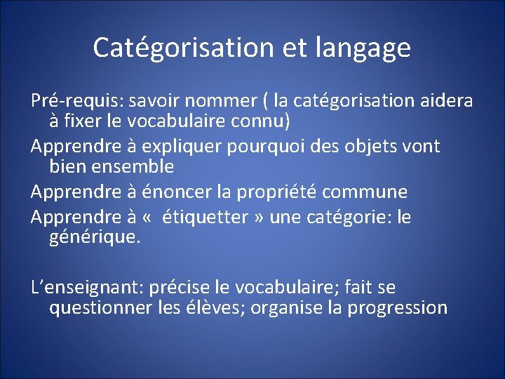Catégorisation et langage Pré-requis: savoir nommer ( la catégorisation aidera à fixer le vocabulaire