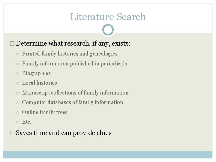 Literature Search � Determine what research, if any, exists: Printed family histories and genealogies