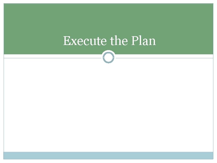 Execute the Plan 
