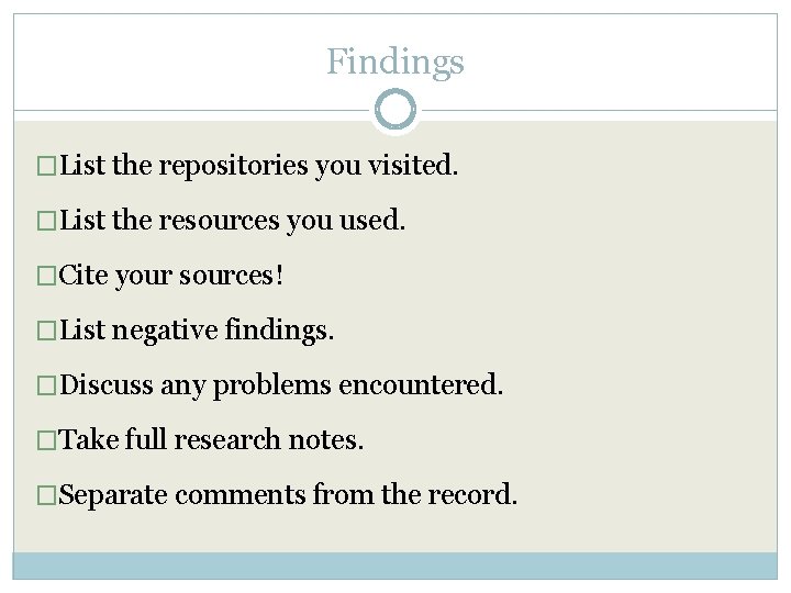 Findings �List the repositories you visited. �List the resources you used. �Cite your sources!