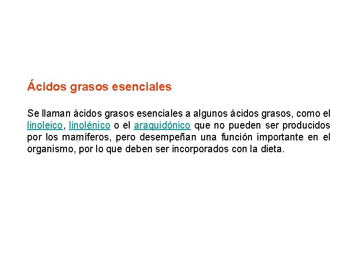 Ácidos grasos esenciales Se llaman ácidos grasos esenciales a algunos ácidos grasos, como el