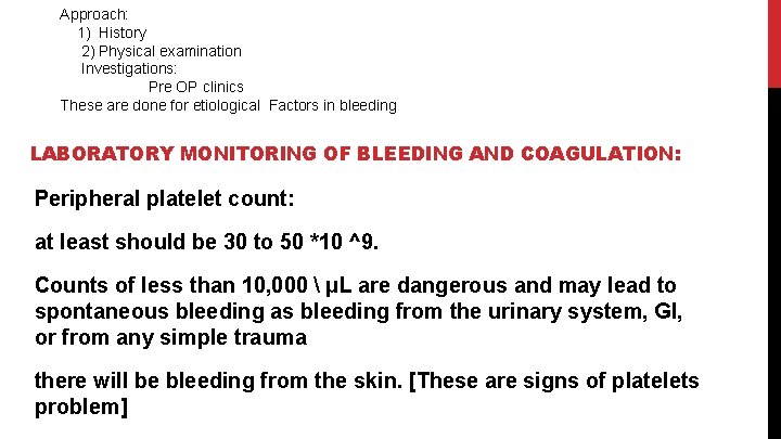 Approach: 1) History 2) Physical examination Investigations: Pre OP clinics These are done for