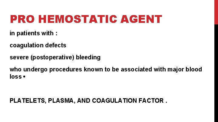 PRO HEMOSTATIC AGENT in patients with : coagulation defects severe (postoperative) bleeding who undergo