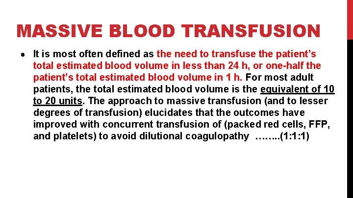 MASSIVE BLOOD TRANSFUSION ● It is most often defined as the need to transfuse
