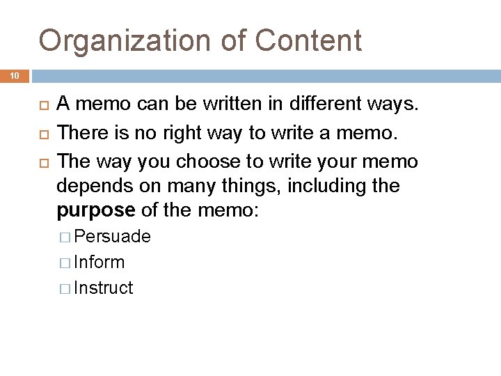 Organization of Content 10 A memo can be written in different ways. There is