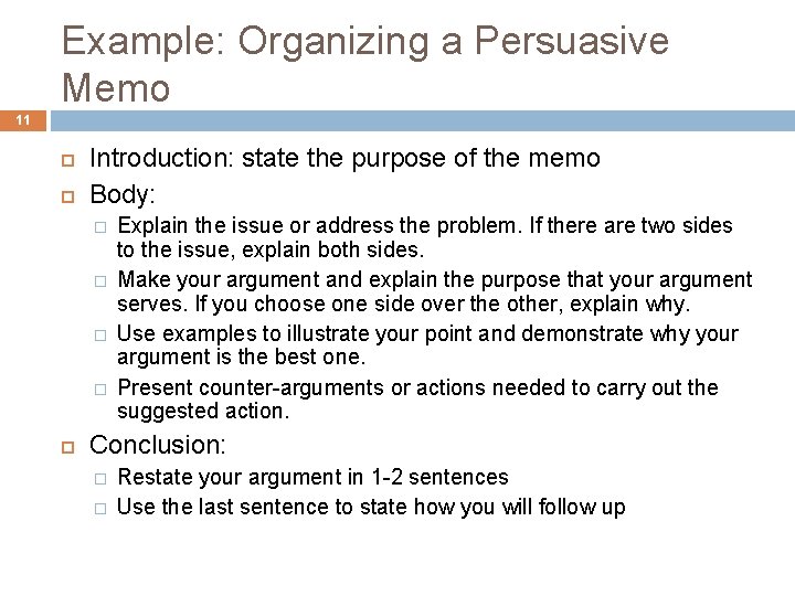 Example: Organizing a Persuasive Memo 11 Introduction: state the purpose of the memo Body: