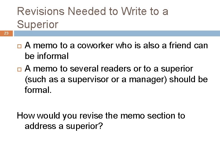 Revisions Needed to Write to a Superior 23 A memo to a coworker who