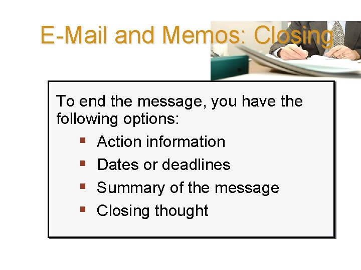 E-Mail and Memos: Closing To end the message, you have the following options: §