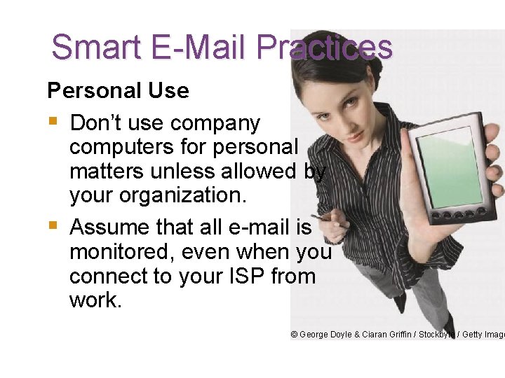 Smart E-Mail Practices Personal Use § Don’t use company computers for personal matters unless