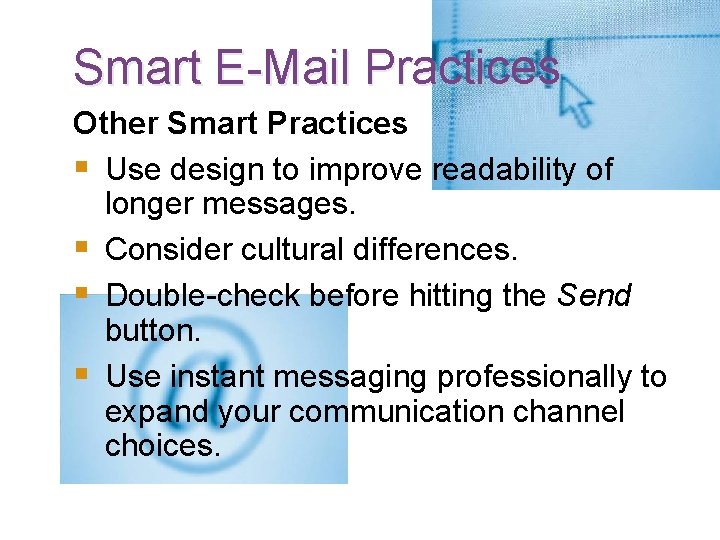 Smart E-Mail Practices Other Smart Practices § Use design to improve readability of longer