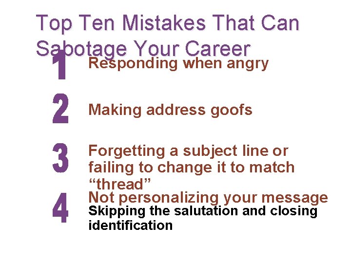 Top Ten Mistakes That Can Sabotage Your Career Responding when angry Making address goofs