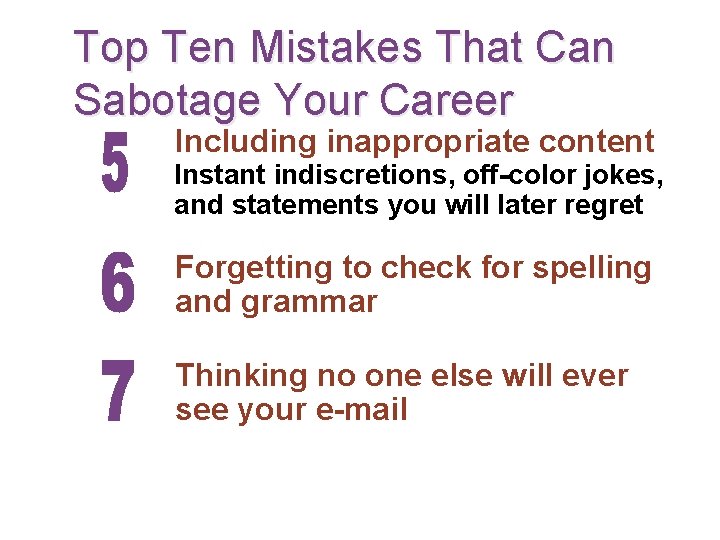 Top Ten Mistakes That Can Sabotage Your Career Including inappropriate content Instant indiscretions, off-color