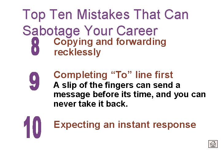 Top Ten Mistakes That Can Sabotage Your Career Copying and forwarding recklessly Completing “To”