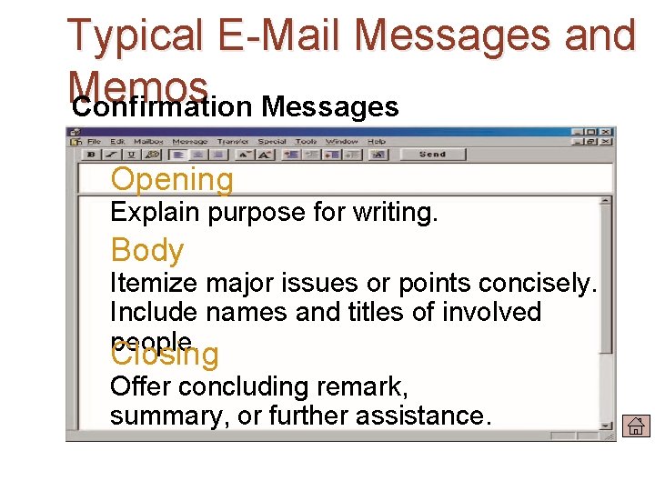 Typical E-Mail Messages and Memos Confirmation Messages Opening Explain purpose for writing. Body Itemize