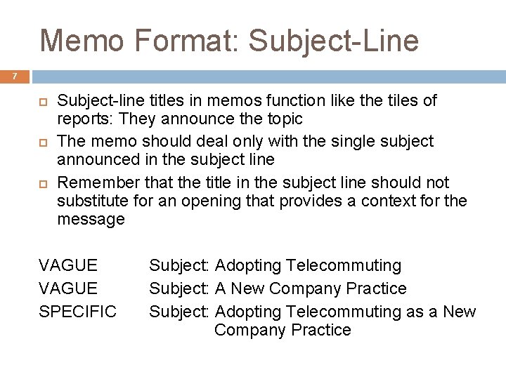Memo Format: Subject-Line 7 Subject-line titles in memos function like the tiles of reports: