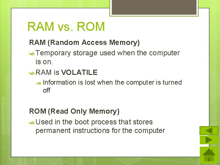 RAM vs. ROM RAM (Random Access Memory) Temporary storage used when the computer is