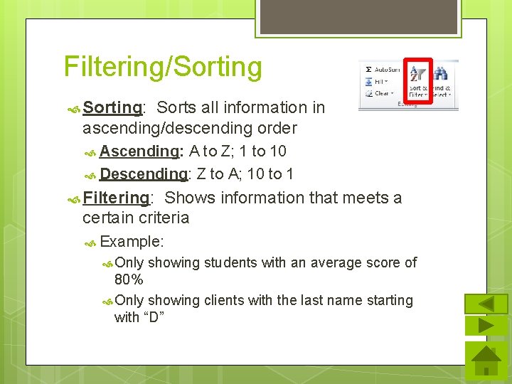 Filtering/Sorting Sorting: Sorts all information in ascending/descending order Ascending: A to Z; 1 to