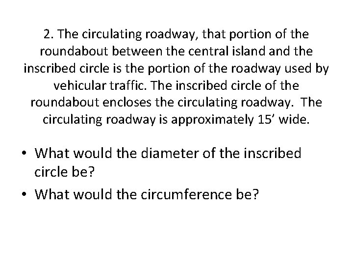 2. The circulating roadway, that portion of the roundabout between the central island the