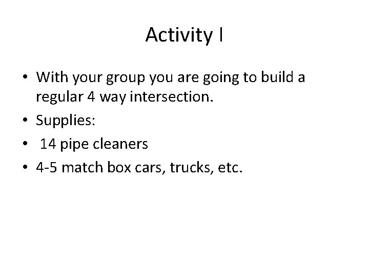 Activity I • With your group you are going to build a regular 4