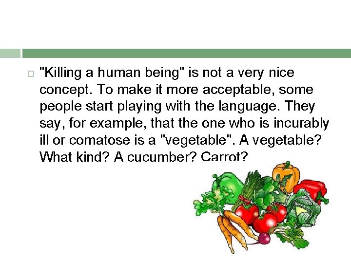  "Killing a human being" is not a very nice concept. To make it