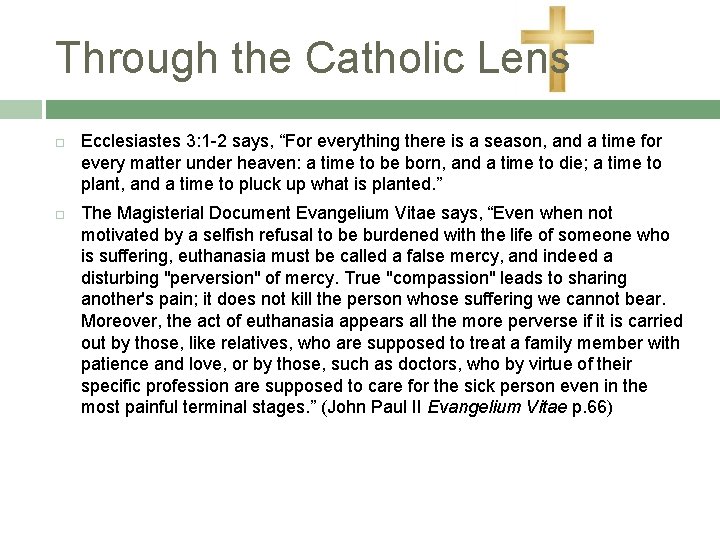 Through the Catholic Lens Ecclesiastes 3: 1 -2 says, “For everything there is a