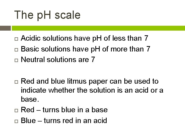 The p. H scale Acidic solutions have p. H of less than 7 Basic