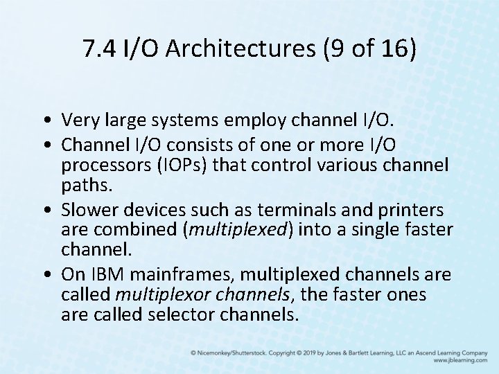 7. 4 I/O Architectures (9 of 16) • Very large systems employ channel I/O. 7. 4 I/O Architectures (9 of 16) • Very large systems employ channel I/O.