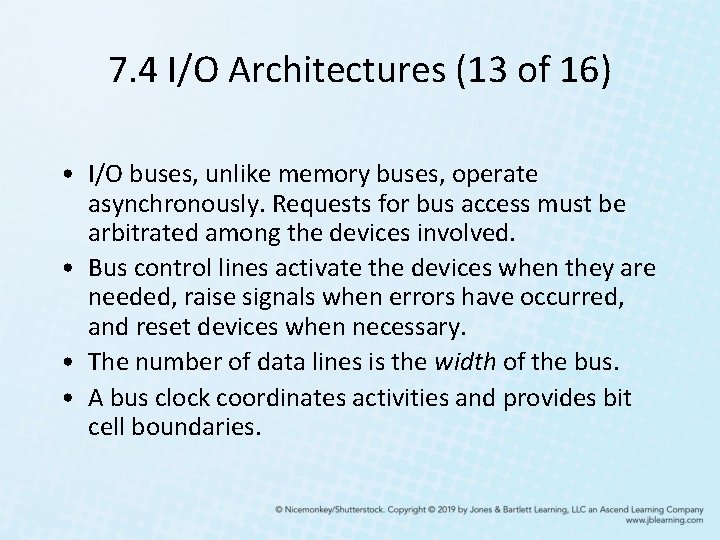 7. 4 I/O Architectures (13 of 16) • I/O buses, unlike memory buses, operate 7. 4 I/O Architectures (13 of 16) • I/O buses, unlike memory buses, operate