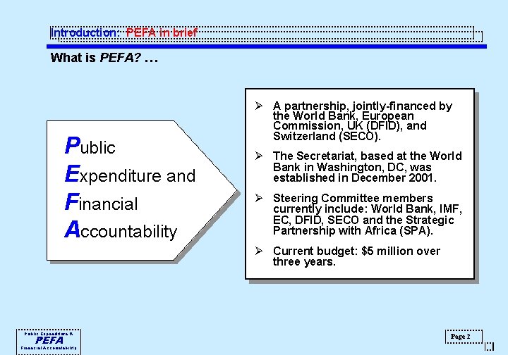 Introduction: PEFA in brief What is PEFA? … Public Expenditure and Financial Accountability Ø