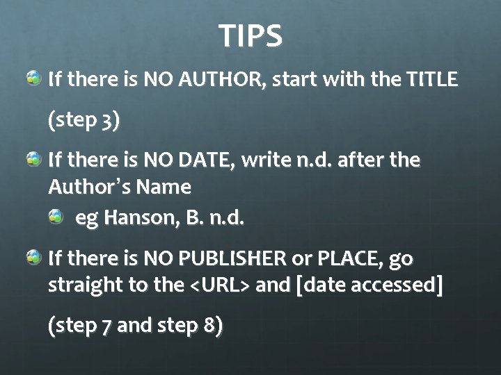 TIPS If there is NO AUTHOR, start with the TITLE (step 3) If there