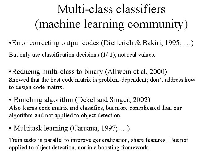 Multi-classifiers (machine learning community) • Error correcting output codes (Dietterich & Bakiri, 1995; …)