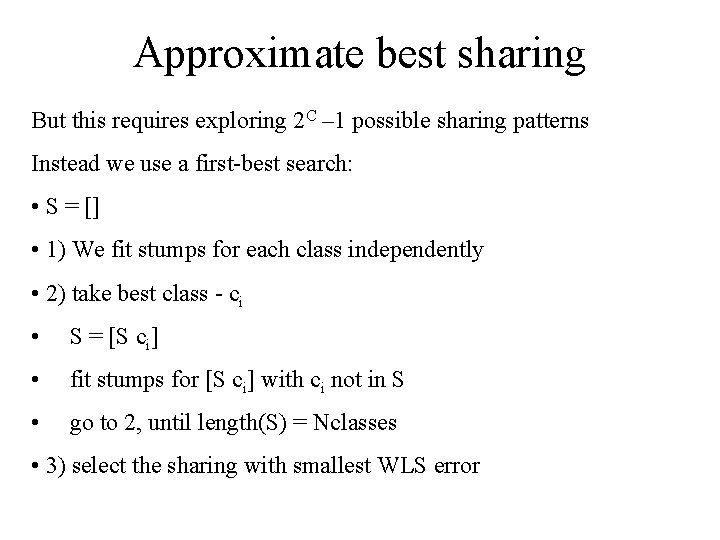Approximate best sharing But this requires exploring 2 C – 1 possible sharing patterns