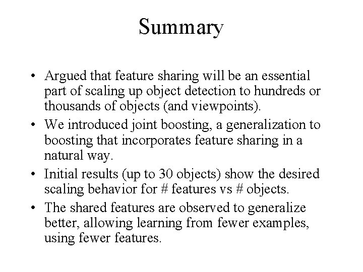 Summary • Argued that feature sharing will be an essential part of scaling up
