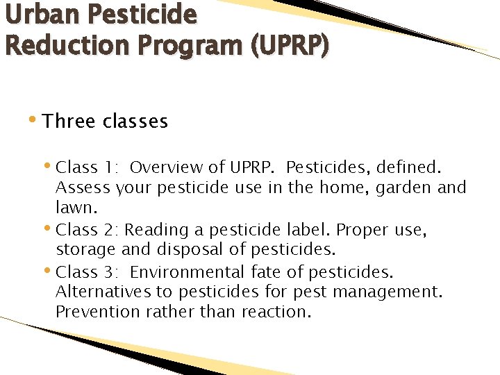 Urban Pesticide Reduction Program (UPRP) • Three classes • Class 1: Overview of UPRP.