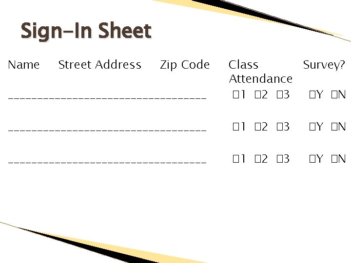 Sign-In Sheet Name Street Address Zip Code _________________ Class Survey? Attendance � 1 �